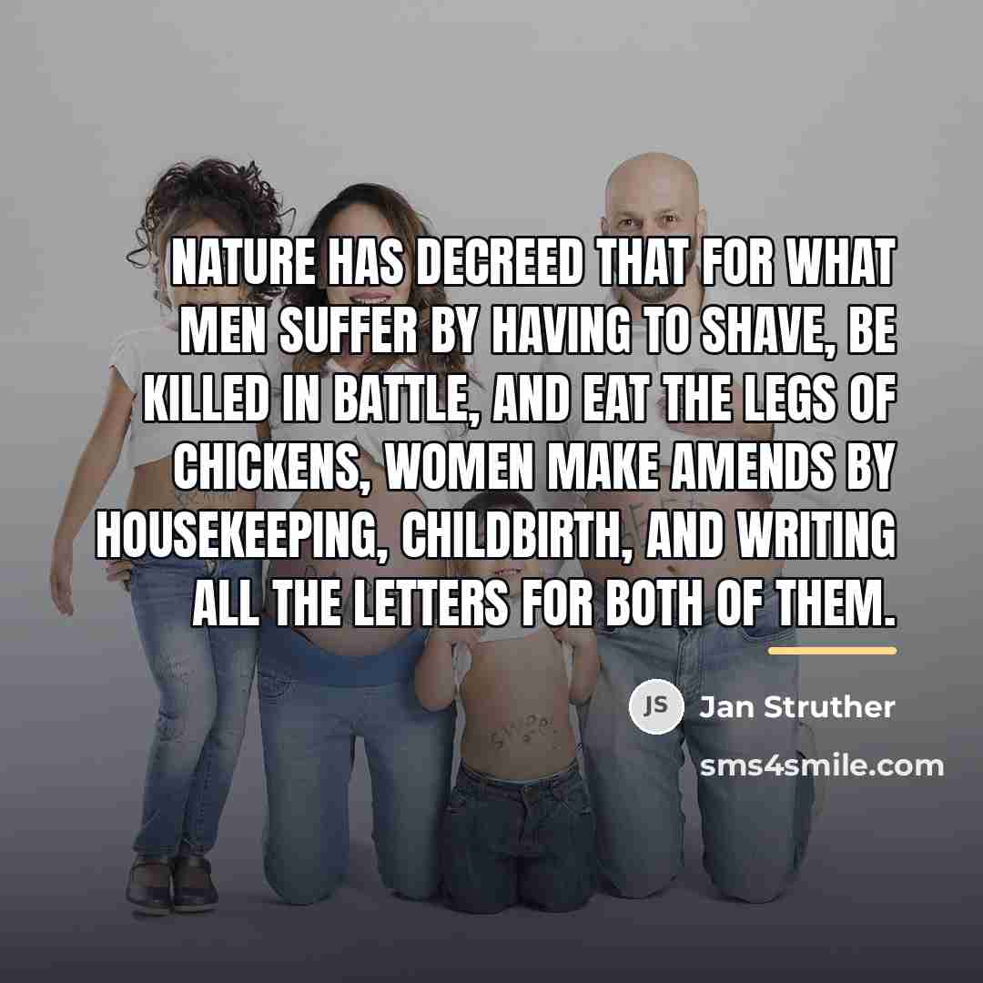 “Nature has decreed that for what men suffer by having…” quote by Jan Struther