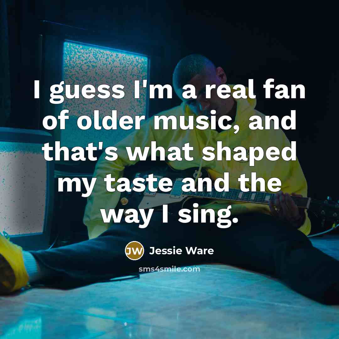 “I guess I'm a real fan of older music, and…” quote by Jessie Ware