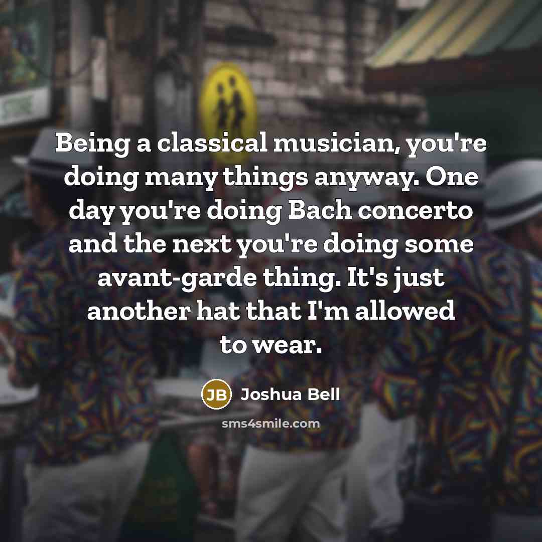 “Being a classical musician, you're doing many things anyway. One…” quote by Joshua Bell