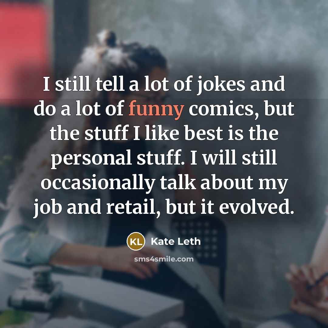 “I still tell a lot of jokes and do a…” quote by Kate Leth