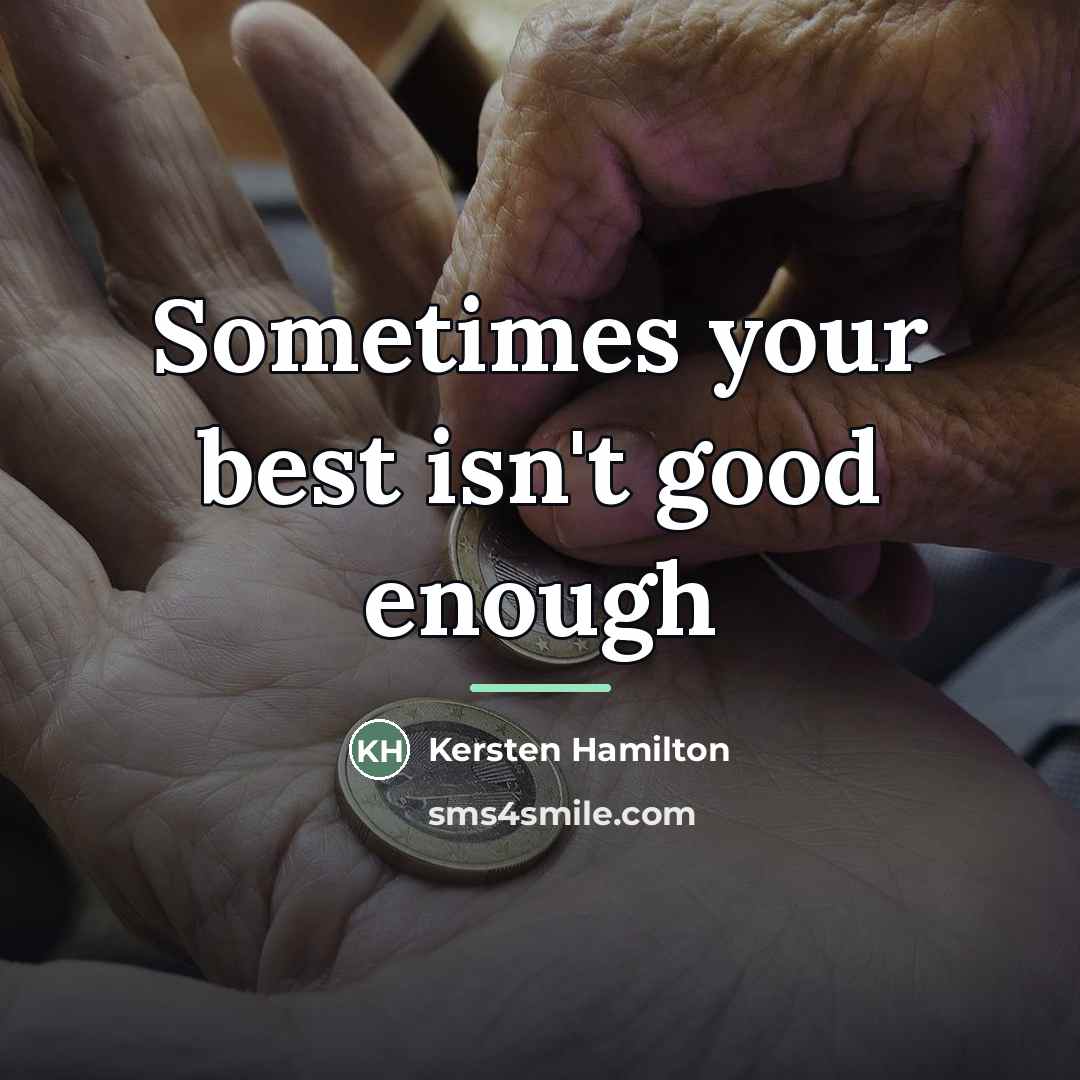 “Sometimes your best isn't good enough…” quote by Kersten Hamilton