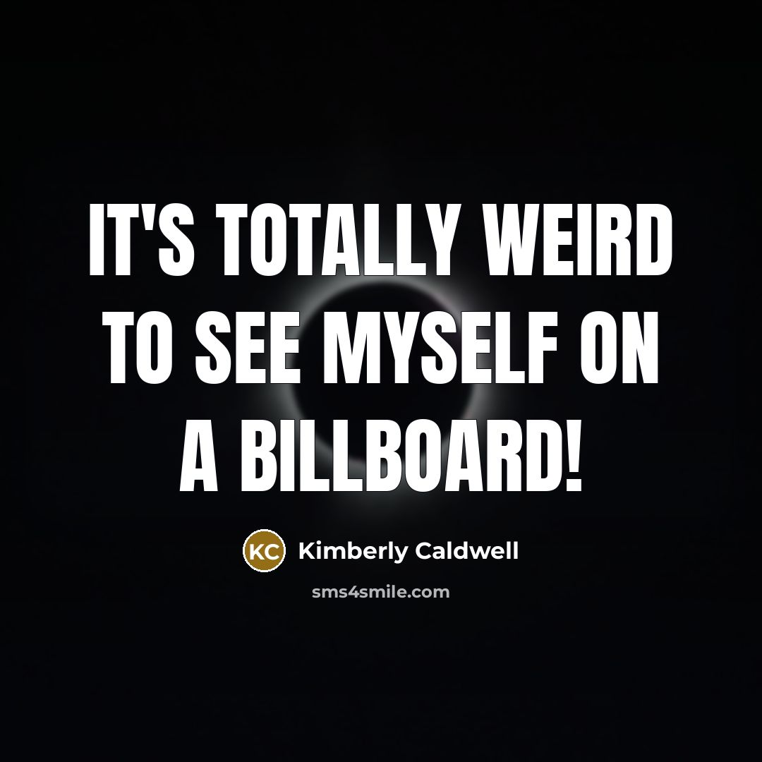 “It's totally weird to see myself on a billboard!…” quote by Kimberly Caldwell