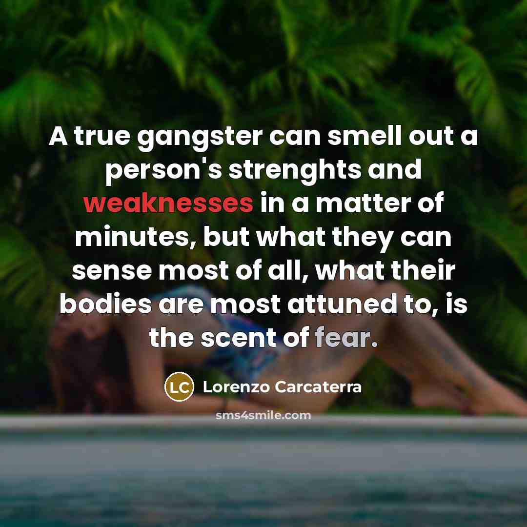 “A true gangster can smell out a person's strenghts and…” quote by Lorenzo Carcaterra