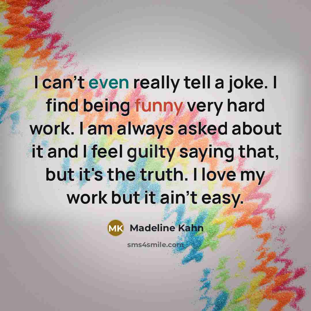 “I can't even really tell a joke. I find being…” quote by Madeline Kahn