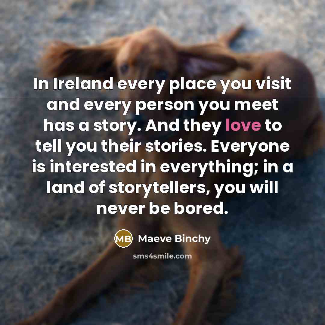 “In Ireland every place you visit and every person you…” quote by Maeve Binchy