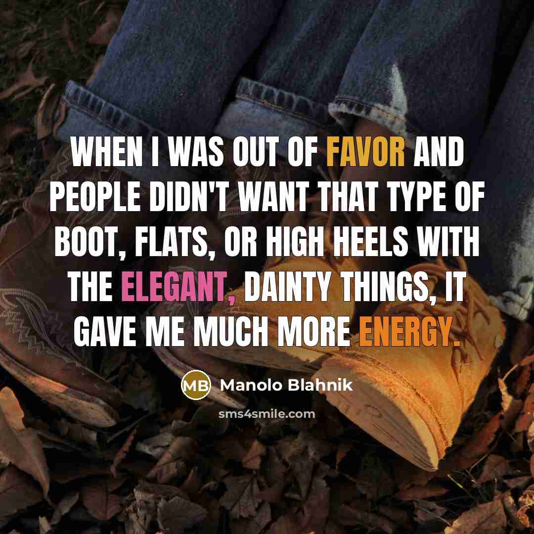 “When I was out of favor and people didn't want…” quote by Manolo Blahnik