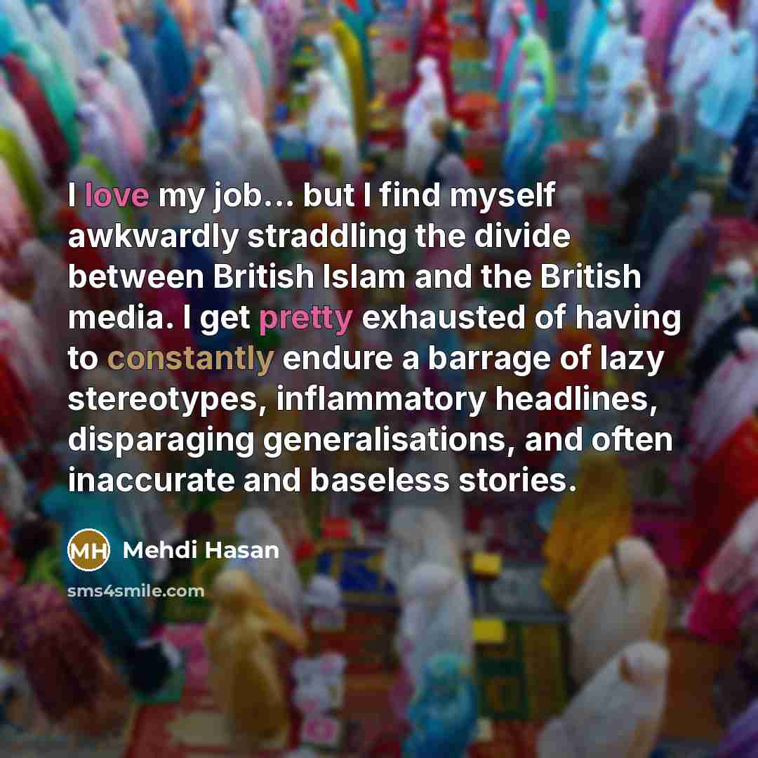 “I love my job... but I find myself awkwardly straddling…” quote by Mehdi Hasan
