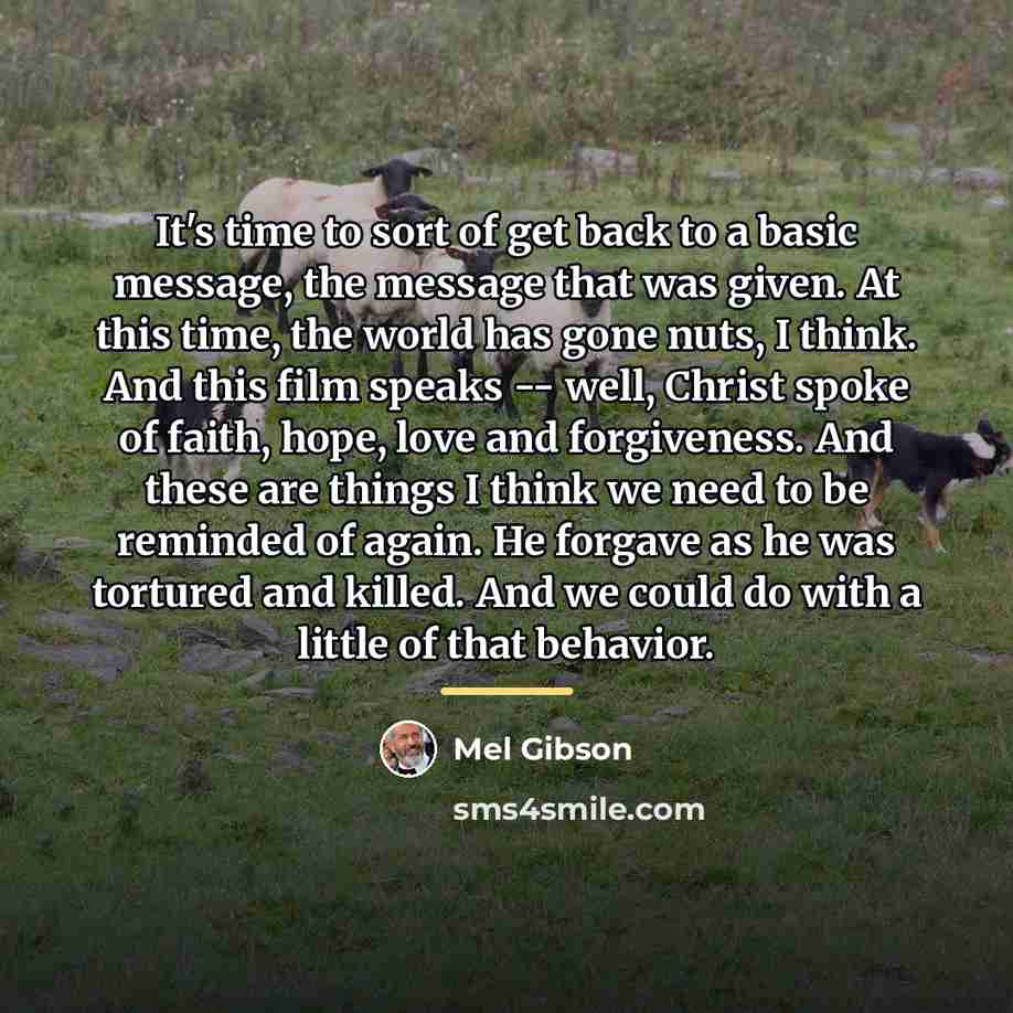“It's time to sort of get back to a basic…” quote by Mel Gibson