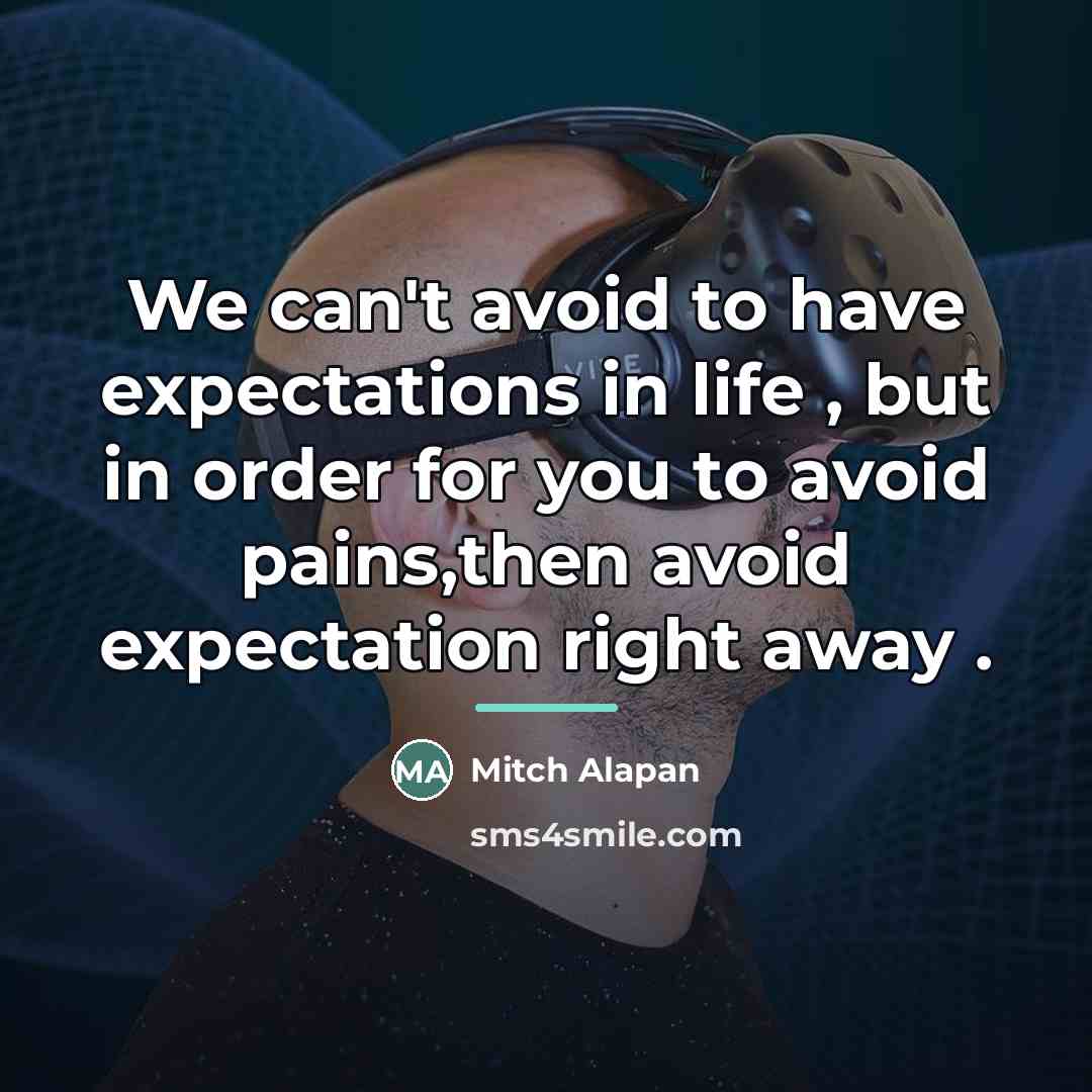 “We can't avoid to have expectations in life , but…” quote by Mitch Alapan