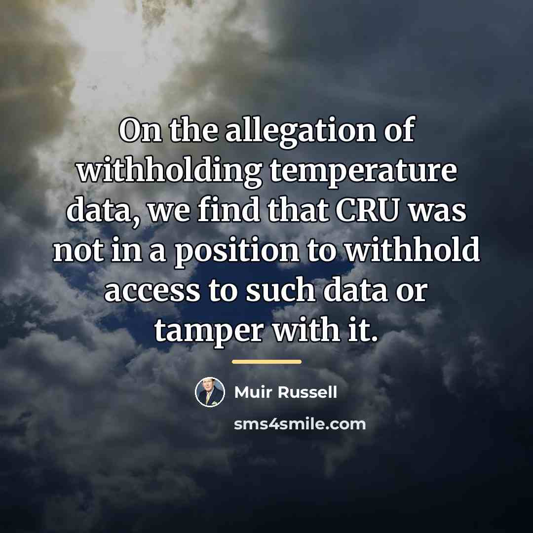 “On the allegation of withholding temperature data, we find that…” quote by Muir Russell