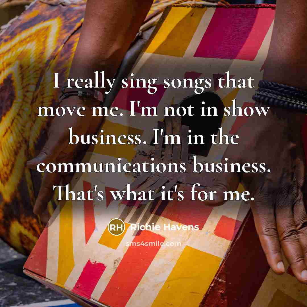 “I really sing songs that move me. I'm not in…” quote by Richie Havens