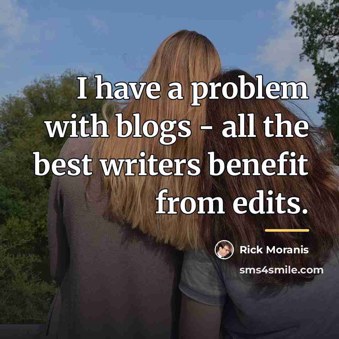 “I have a problem with blogs - all the best…” quote by Rick Moranis