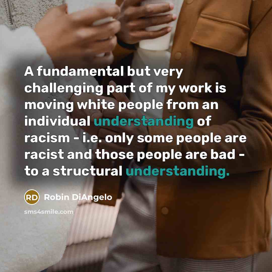 “A fundamental but very challenging part of my work is…” quote by Robin DiAngelo