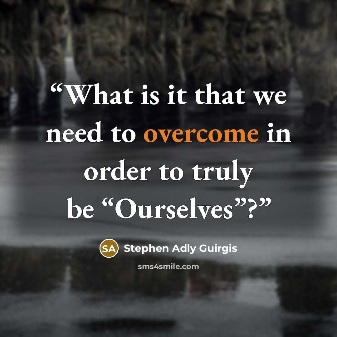 “What is it that we need to overcome in order to truly be “Ourselves”?” quote by Stephen Adly Guirgis