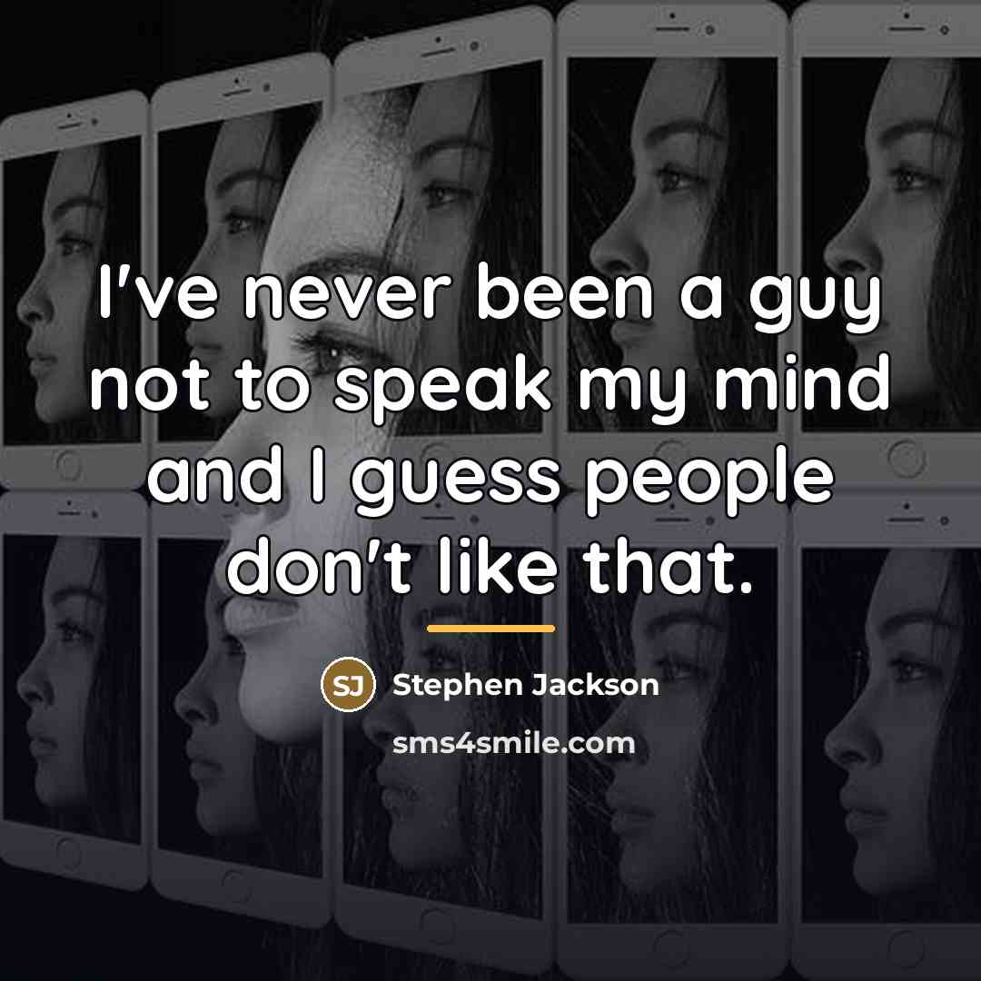 “I've never been a guy not to speak my mind…” quote by Stephen Jackson