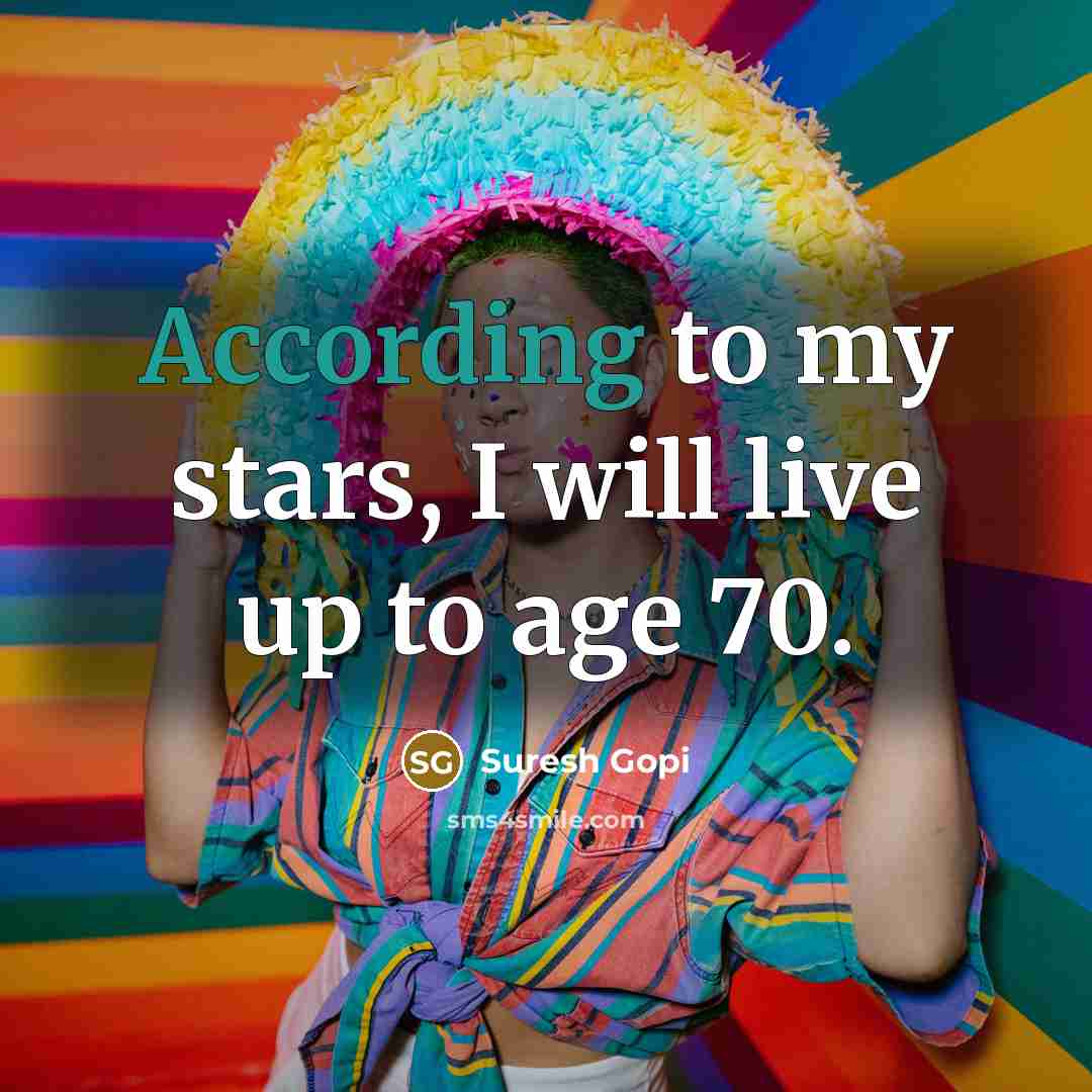 “According to my stars, I will live up to age 70.” quote by Suresh Gopi