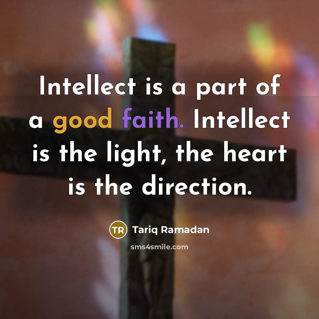 “Intellect is a part of a good faith. Intellect is…” quote by Tariq Ramadan