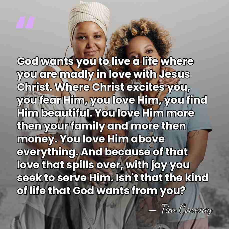 God wants you to live a life where you are madly in&hellip; - Tim Conway