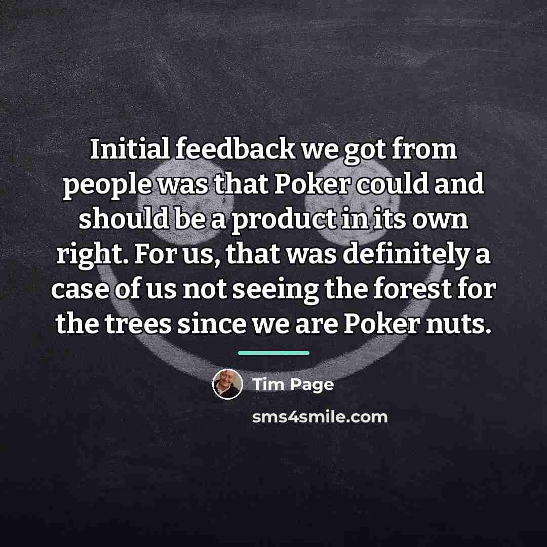 “Initial feedback we got from people was that Poker could…” quote by Tim Page