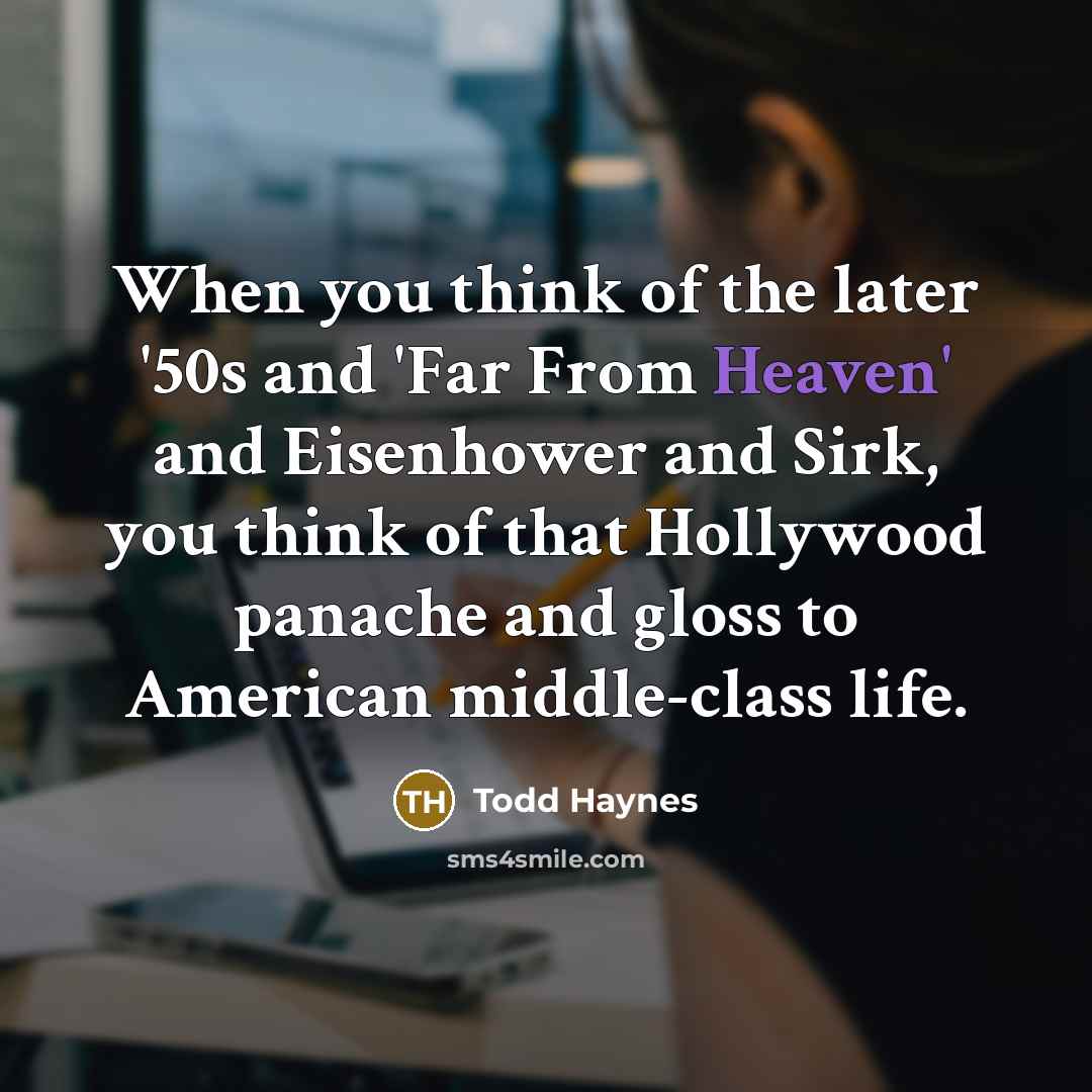 “When you think of the later '50s and 'Far From…” quote by Todd Haynes