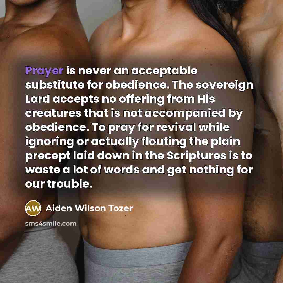 “Prayer is never an acceptable substitute for obedience. The sovereign…” quote by Aiden Wilson Tozer