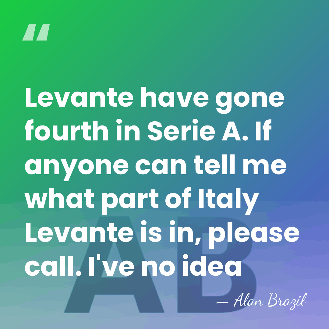Levante have gone fourth in Serie A. If anyone can tell me&hellip; - Alan Brazil
