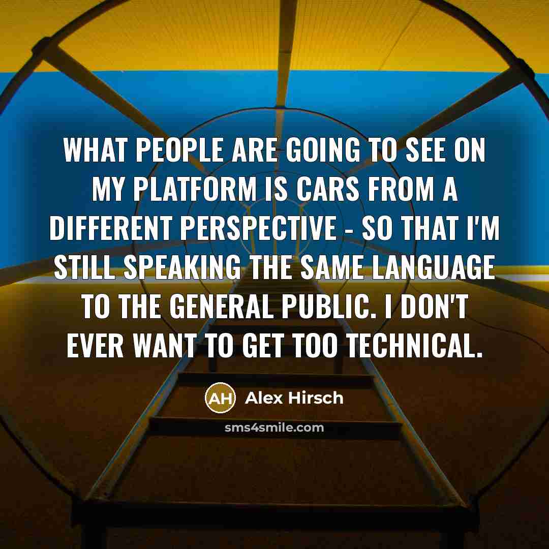 “What people are going to see on my platform is…” quote by Alex Hirsch