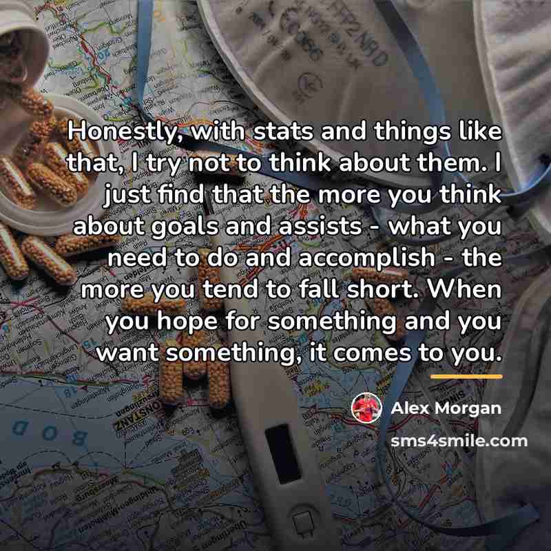 “Honestly, with stats and things like that, I try not…” quote by Alex Morgan