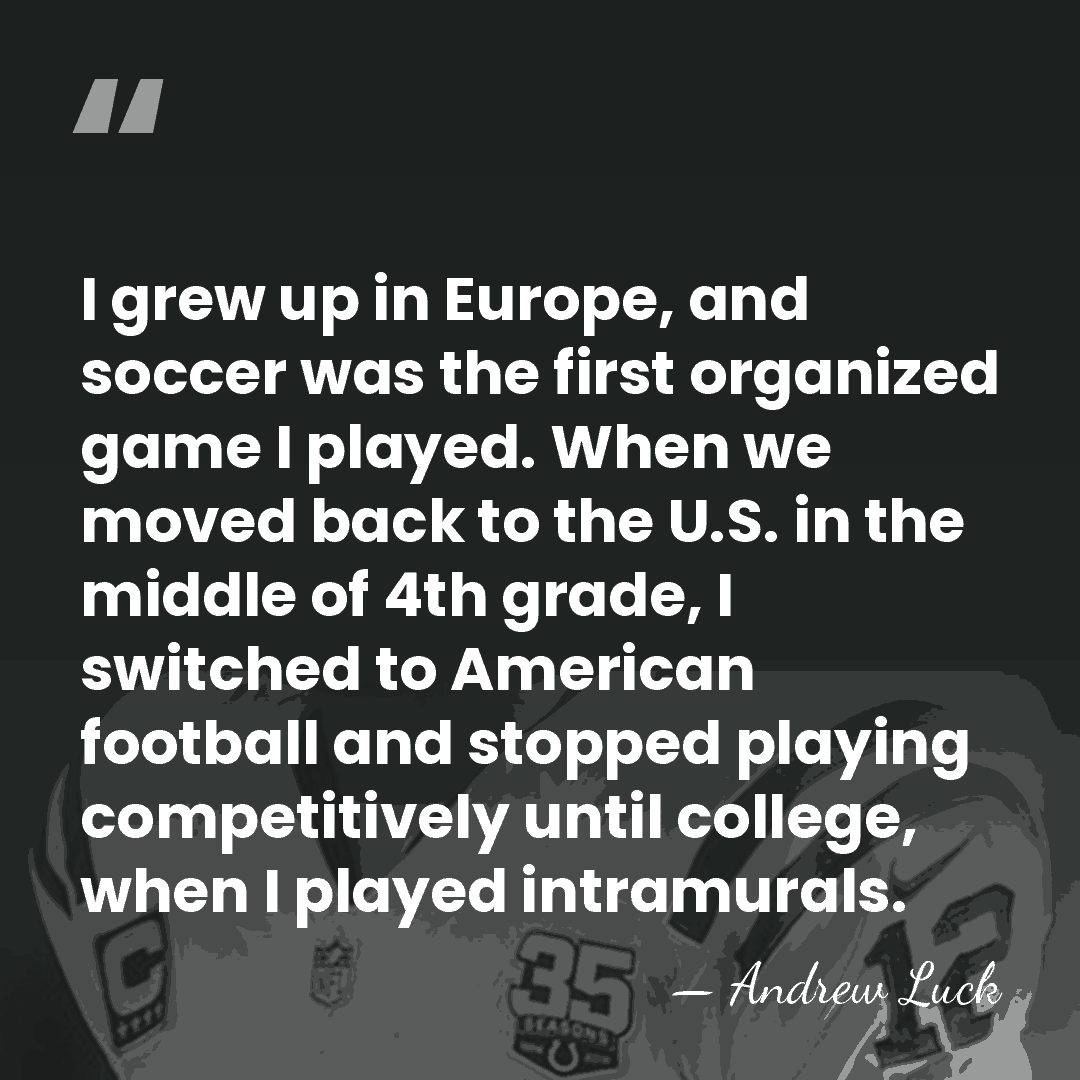 I grew up in Europe, and soccer was the first organized game&hellip; - Andrew Luck