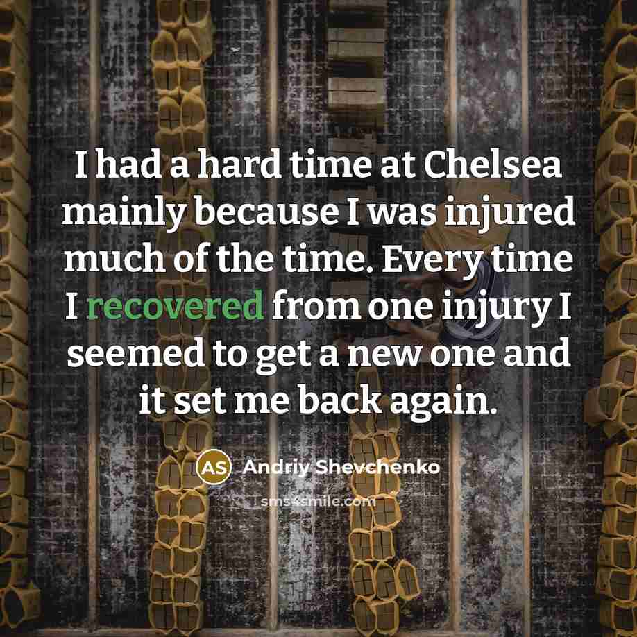“I had a hard time at Chelsea mainly because I…” quote by Andriy Shevchenko