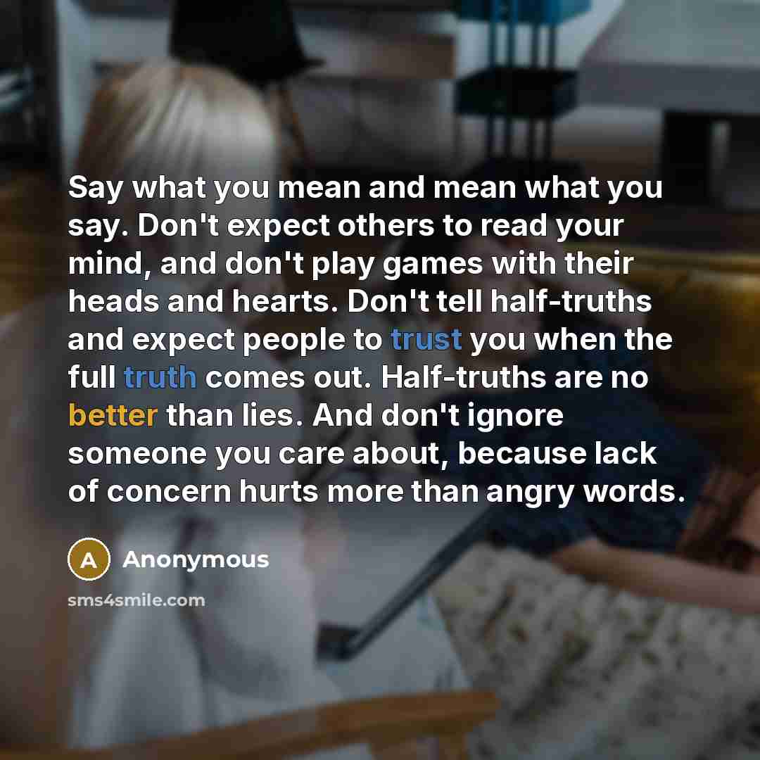 “Say what you mean and mean what you say. Don't…” quote by Anonymous