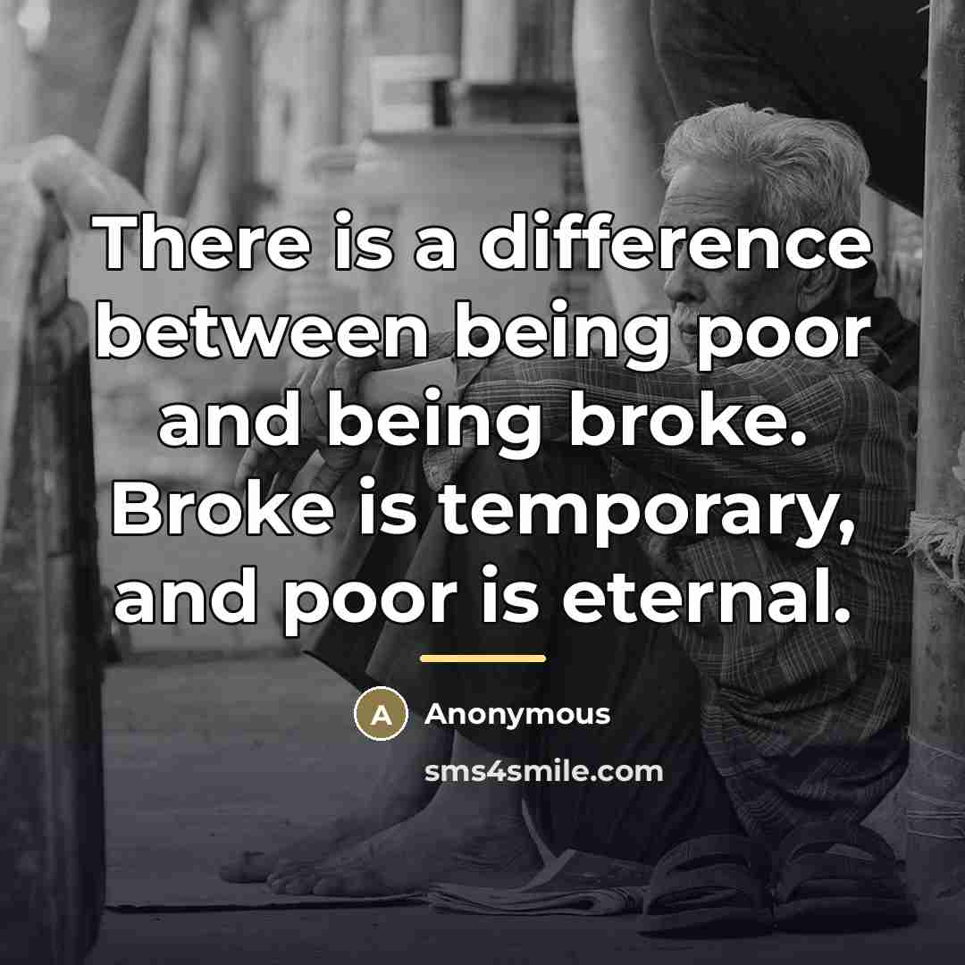 “There is a difference between being poor and being broke.…” quote by Anonymous
