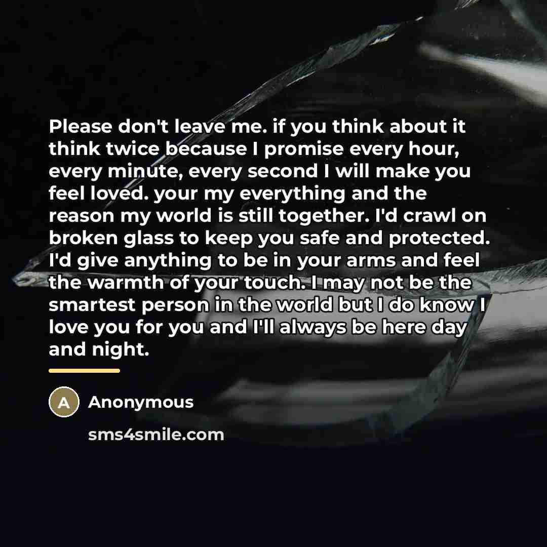 “Please don't leave me. if you think about it think…” quote by Anonymous