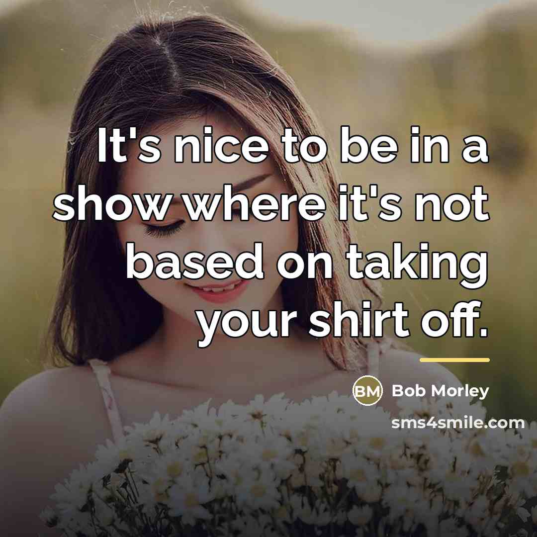 “It's nice to be in a show where it's not…” quote by Bob Morley