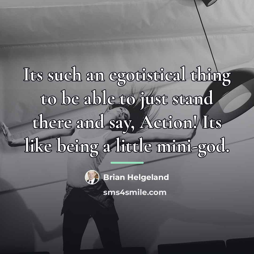 “Its such an egotistical thing to be able to just…” quote by Brian Helgeland
