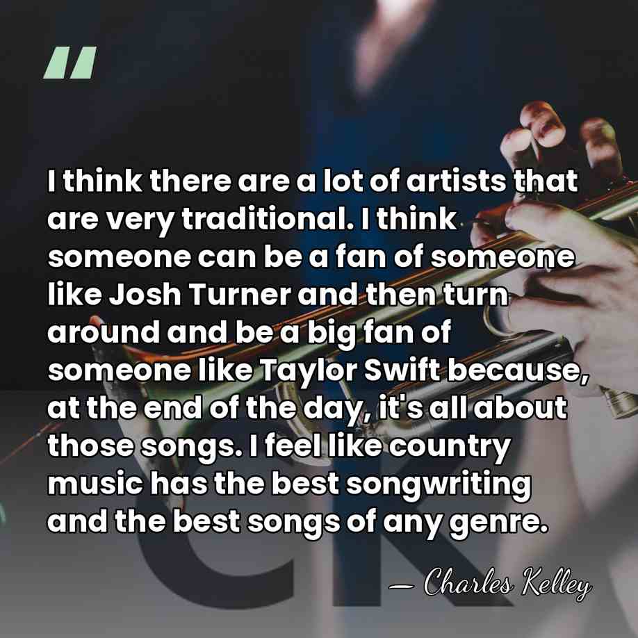 I think there are a lot of artists that are very traditional.&hellip; - Charles Kelley