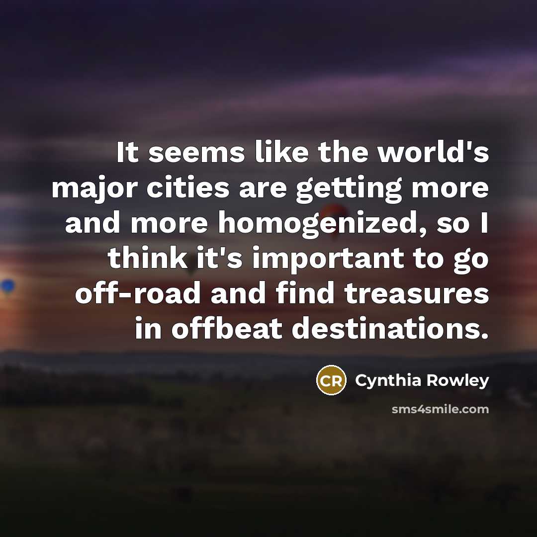 “It seems like the world's major cities are getting more…” quote by Cynthia Rowley
