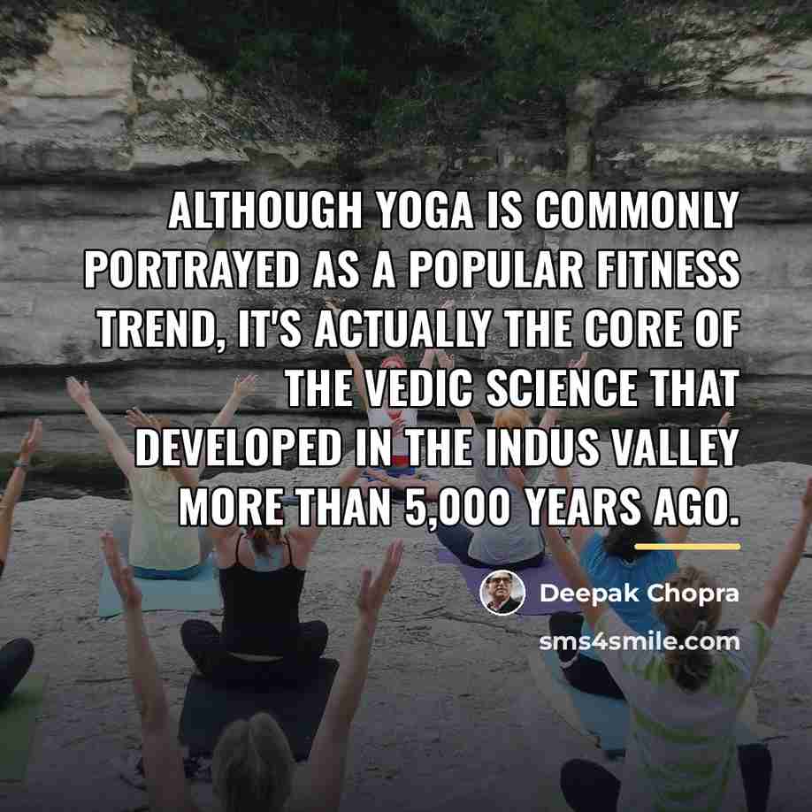 “Although yoga is commonly portrayed as a popular fitness trend,…” quote by Deepak Chopra