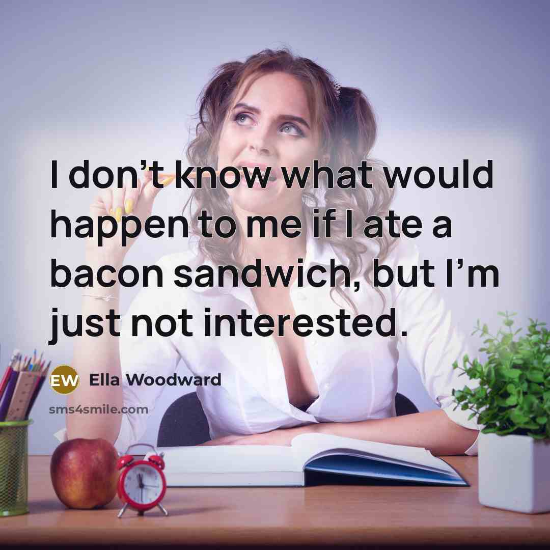 “I don't know what would happen to me if I…” quote by Ella Woodward