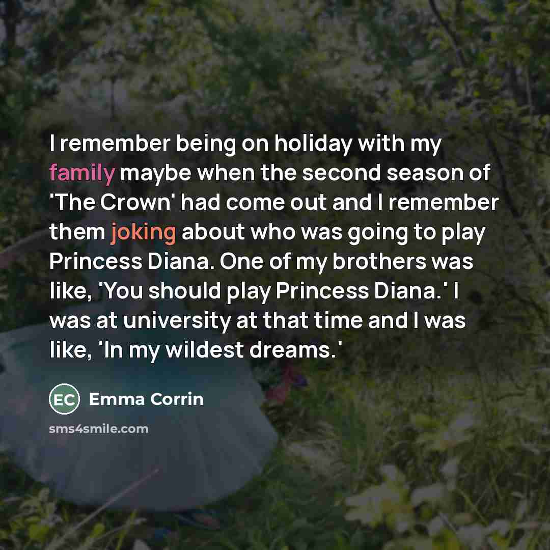 “I remember being on holiday with my family maybe when…” quote by Emma Corrin