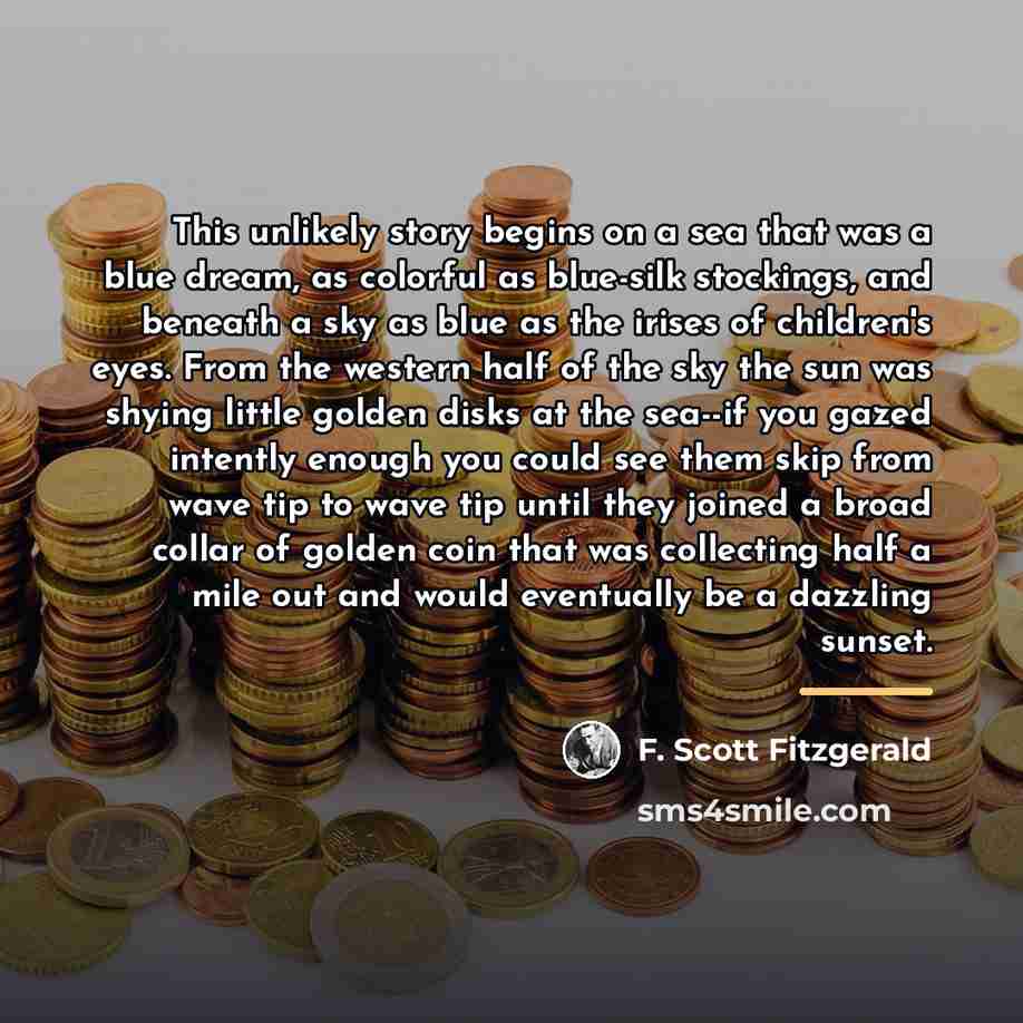“This unlikely story begins on a sea that was a…” quote by F. Scott Fitzgerald