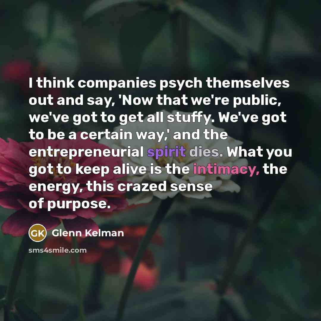 “I think companies psych themselves out and say, 'Now that…” quote by Glenn Kelman
