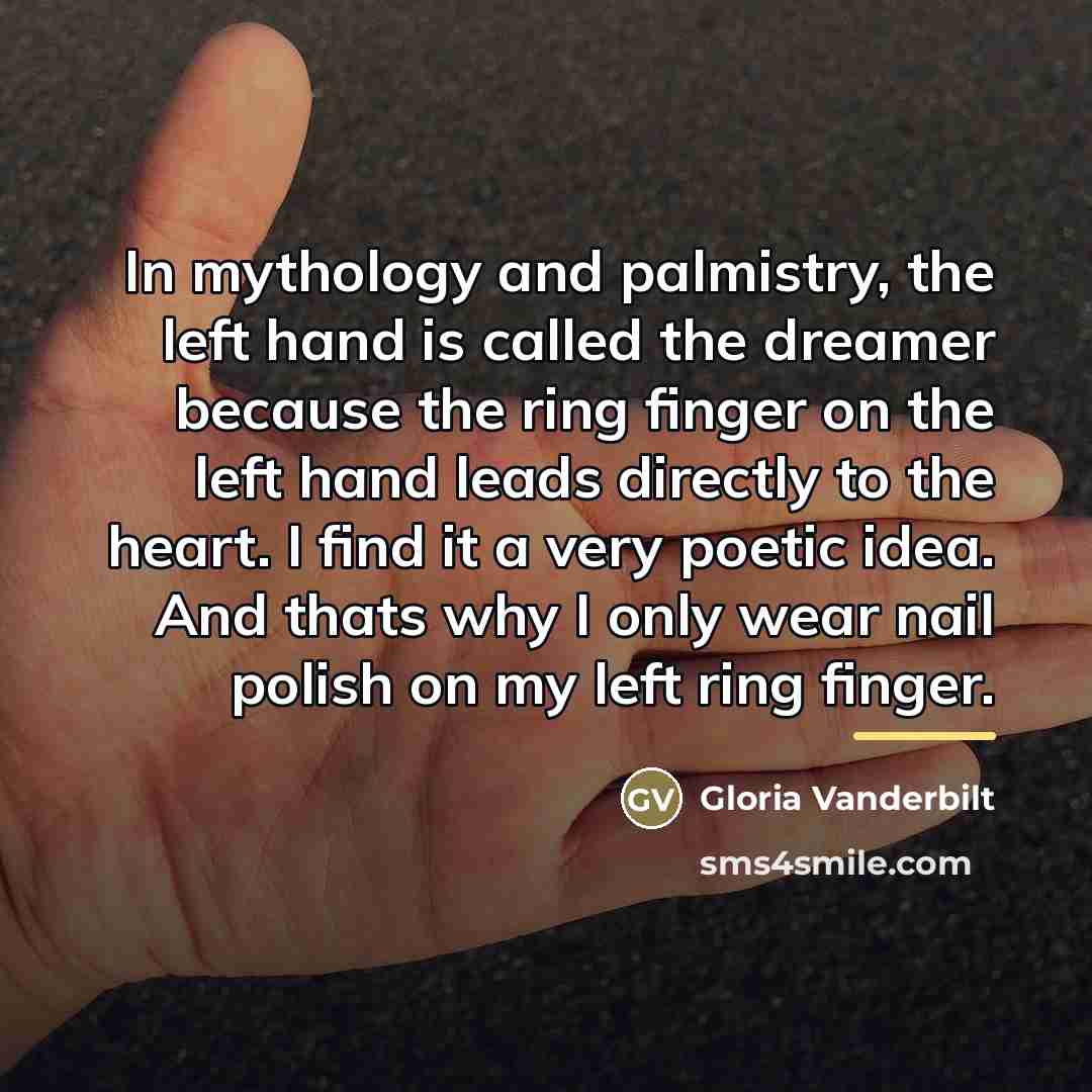 “In mythology and palmistry, the left hand is called the…” quote by Gloria Vanderbilt