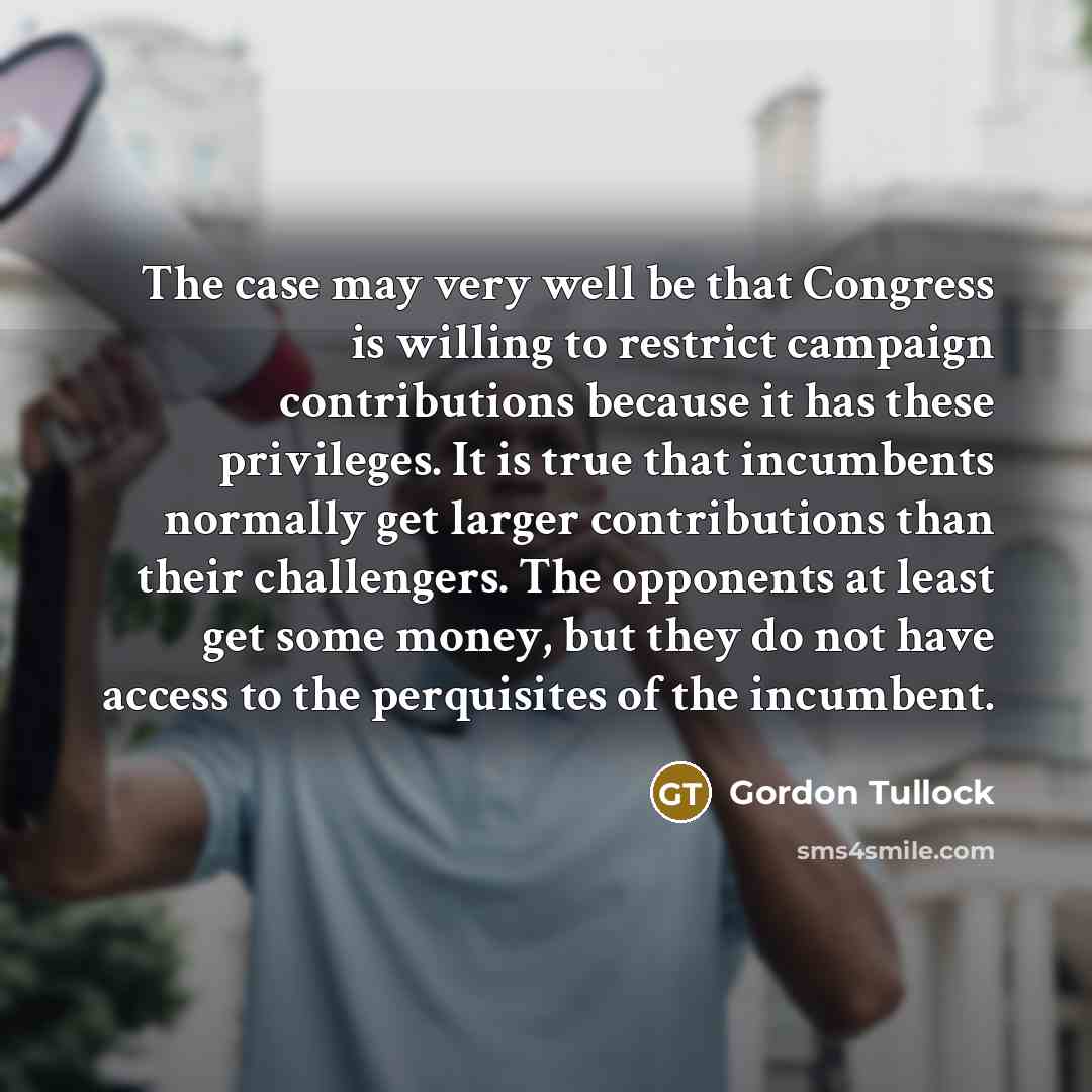 “The case may very well be that Congress is willing…” quote by Gordon Tullock