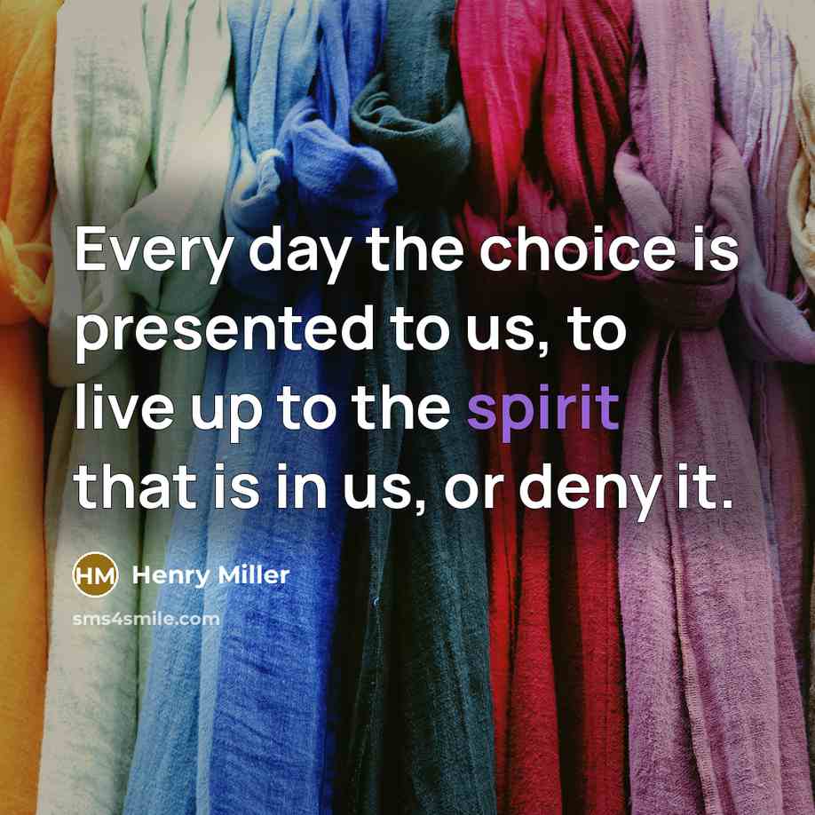 “Every day the choice is presented to us, to live…” quote by Henry Miller