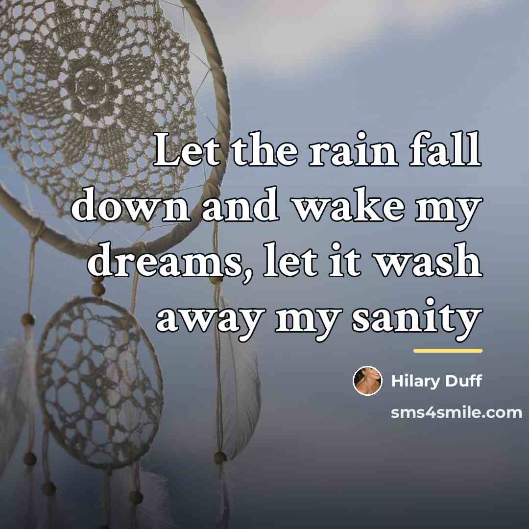 “Let the rain fall down and wake my dreams, let…” quote by Hilary Duff