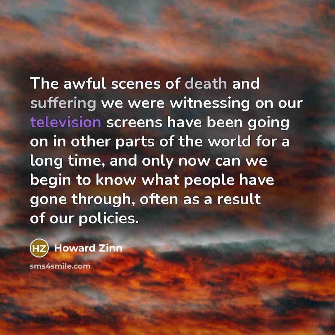 “The awful scenes of death and suffering we were witnessing…” quote by Howard Zinn