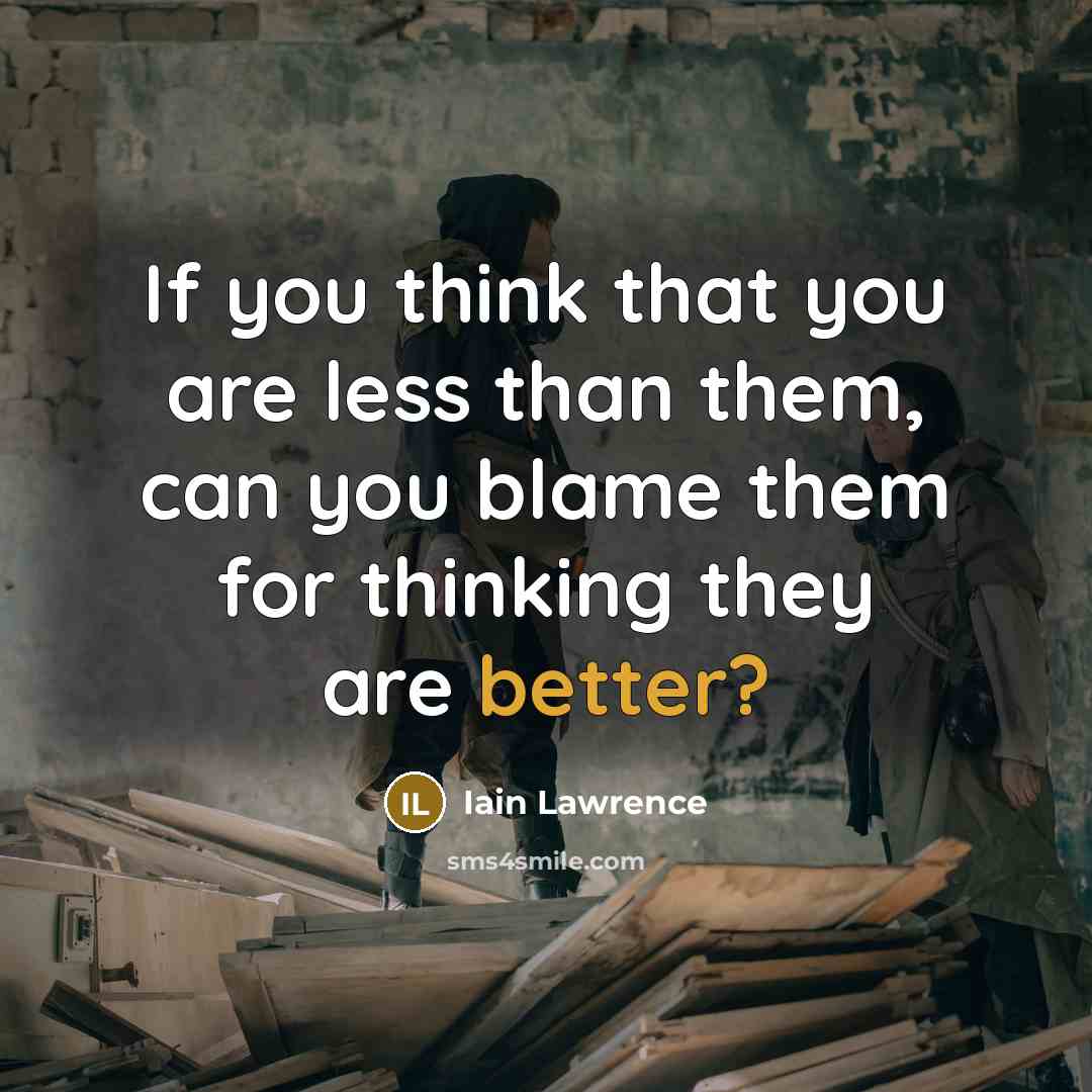 “If you think that you are less than them, can…” quote by Iain Lawrence