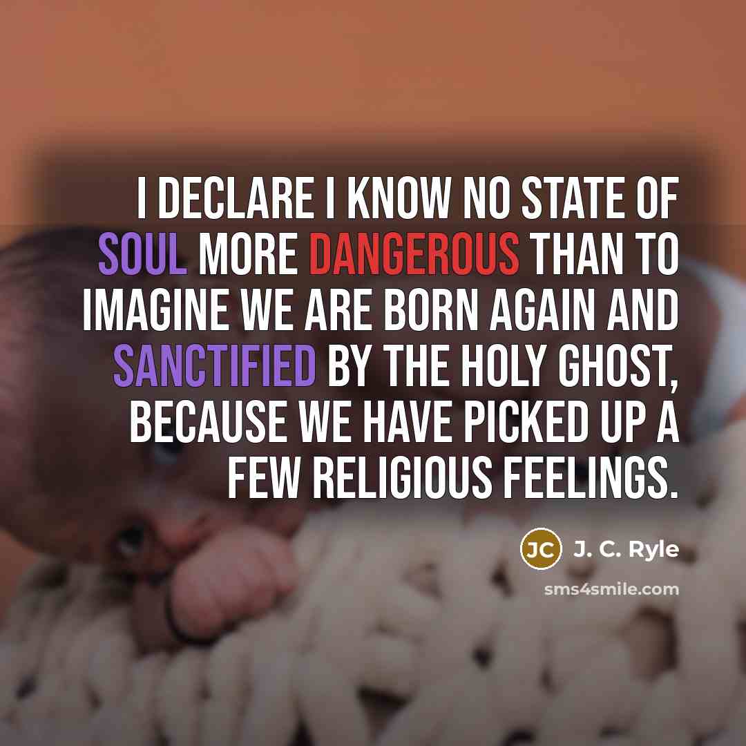 “I declare I know no state of soul more dangerous…” quote by J. C. Ryle