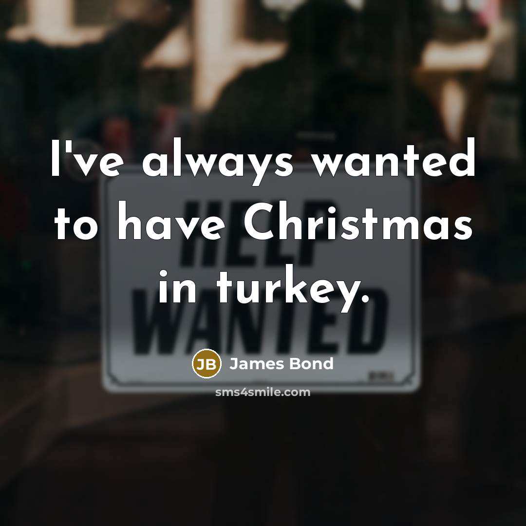 “I've always wanted to have Christmas in turkey.…” quote by James Bond